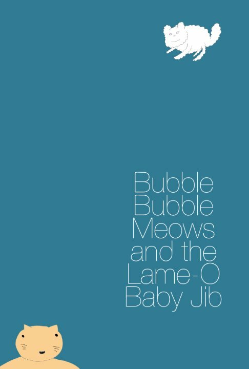 Bubble Bubble Meows and the Lame-O Baby Jib (2015) постер