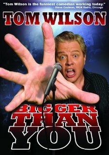 Tom Wilson: Bigger Than You (2009) постер