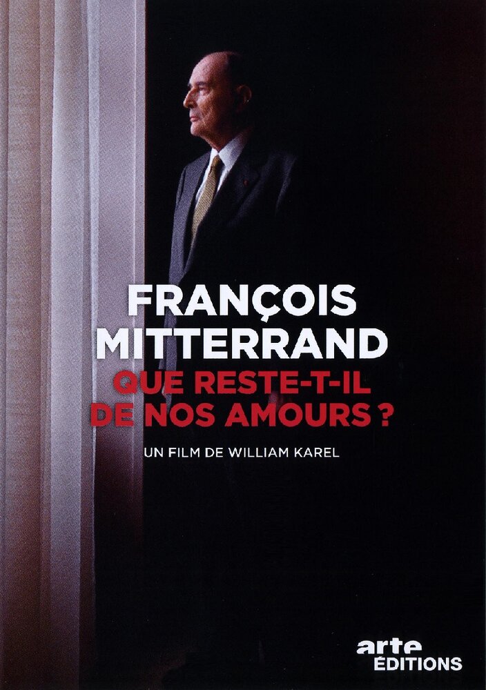François Mitterrand: Que reste-t-il de nos amours? (2015) постер