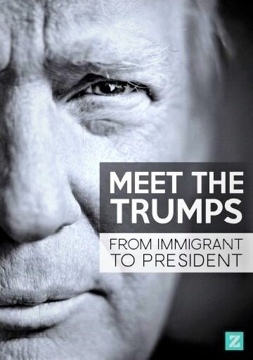 Знакомство с Трампами: От иммигранта до президента (2017) постер