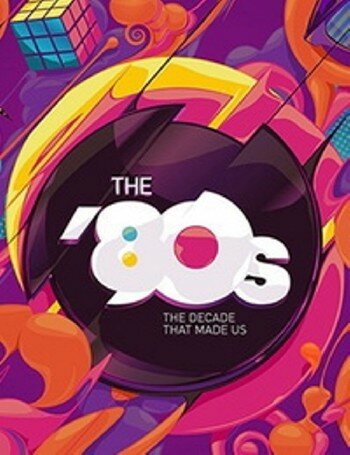 80-е: Десятилетие, которое сотворило нас (2013) постер