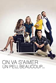 On va s'aimer un peu, beaucoup (2017)